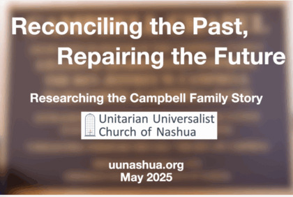 Reconciling the Past, Repairing the Future: Researching the Campbell Family Story at the Unitarian Universalist Church of New Hampshire, 2025